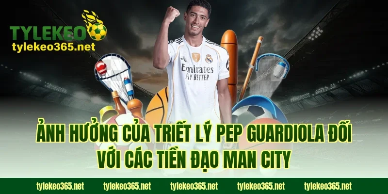 Ảnh Hưởng Của Triết Lý Pep Guardiola Đối Với Các Tiền Đạo Man City