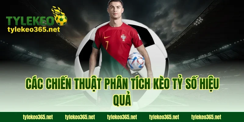 Các Chiến Thuật Phân Tích Kèo Tỷ Số Hiệu Quả
