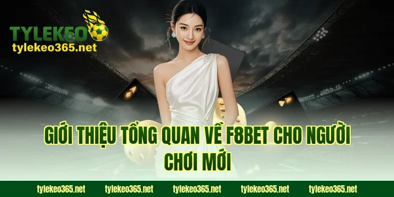 Giới thiệu tổng quan về F8BET cho người chơi mới