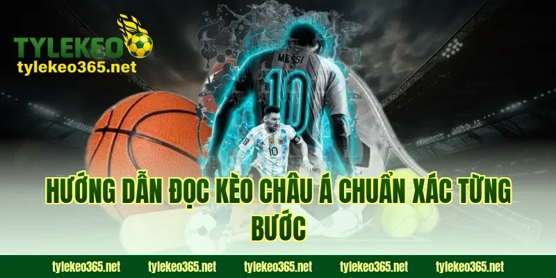 Hướng Dẫn Đọc Kèo Châu Á Chuẩn Xác Từng Bước