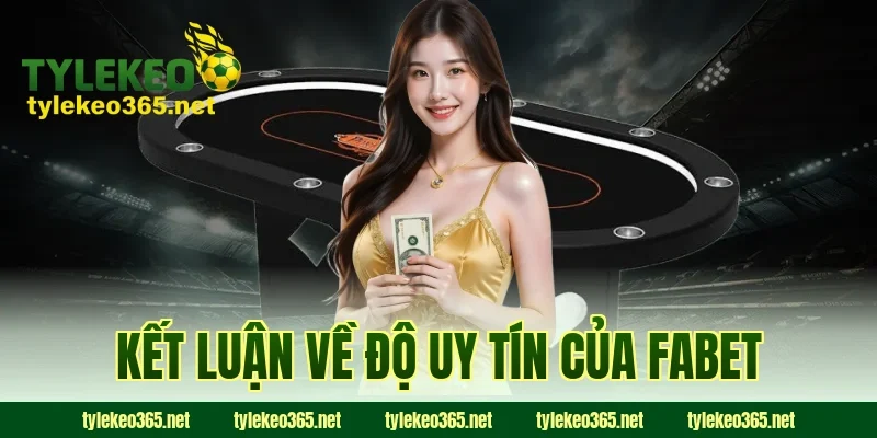 Kết Luận Về Độ Uy Tín Của FABET