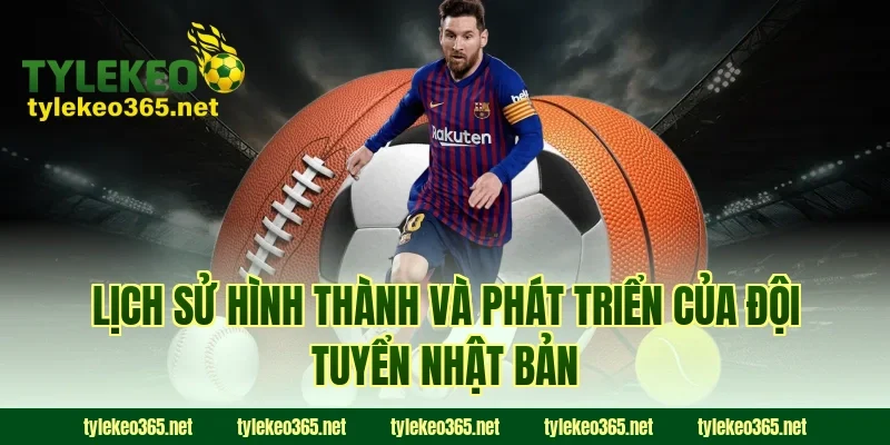 Lịch sử hình thành và phát triển của đội tuyển Nhật Bản