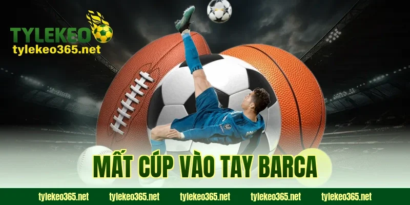 mất cúp vào tay Barca