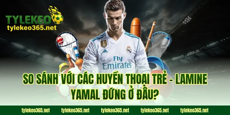 So Sánh Với Các Huyền Thoại Trẻ – Lamine Yamal Đứng Ở Đâu?