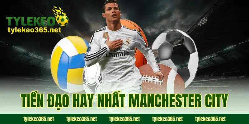 tiền đạo hay nhất Manchester City