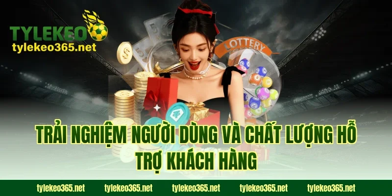 Trải Nghiệm Người Dùng Và Chất Lượng Hỗ Trợ Khách Hàng