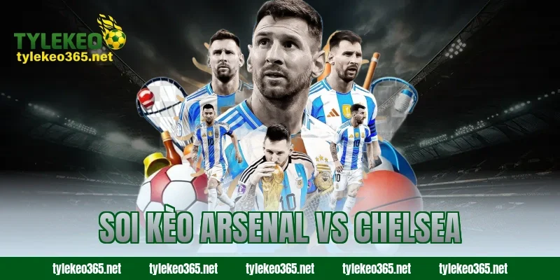 soi kèo Arsenal vs Chelsea